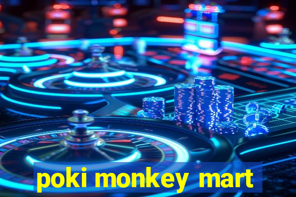 poki monkey mart